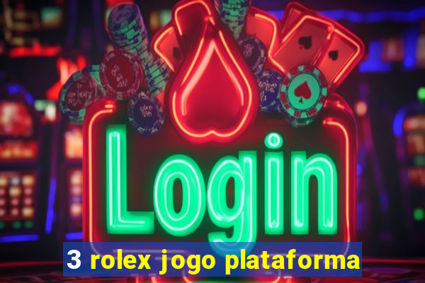 3 rolex jogo plataforma